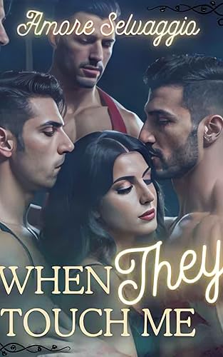 When They Touch Me: Book 1 Second Chance Mates (Paranormal Reverse Harem Wolf Shifter Romance)