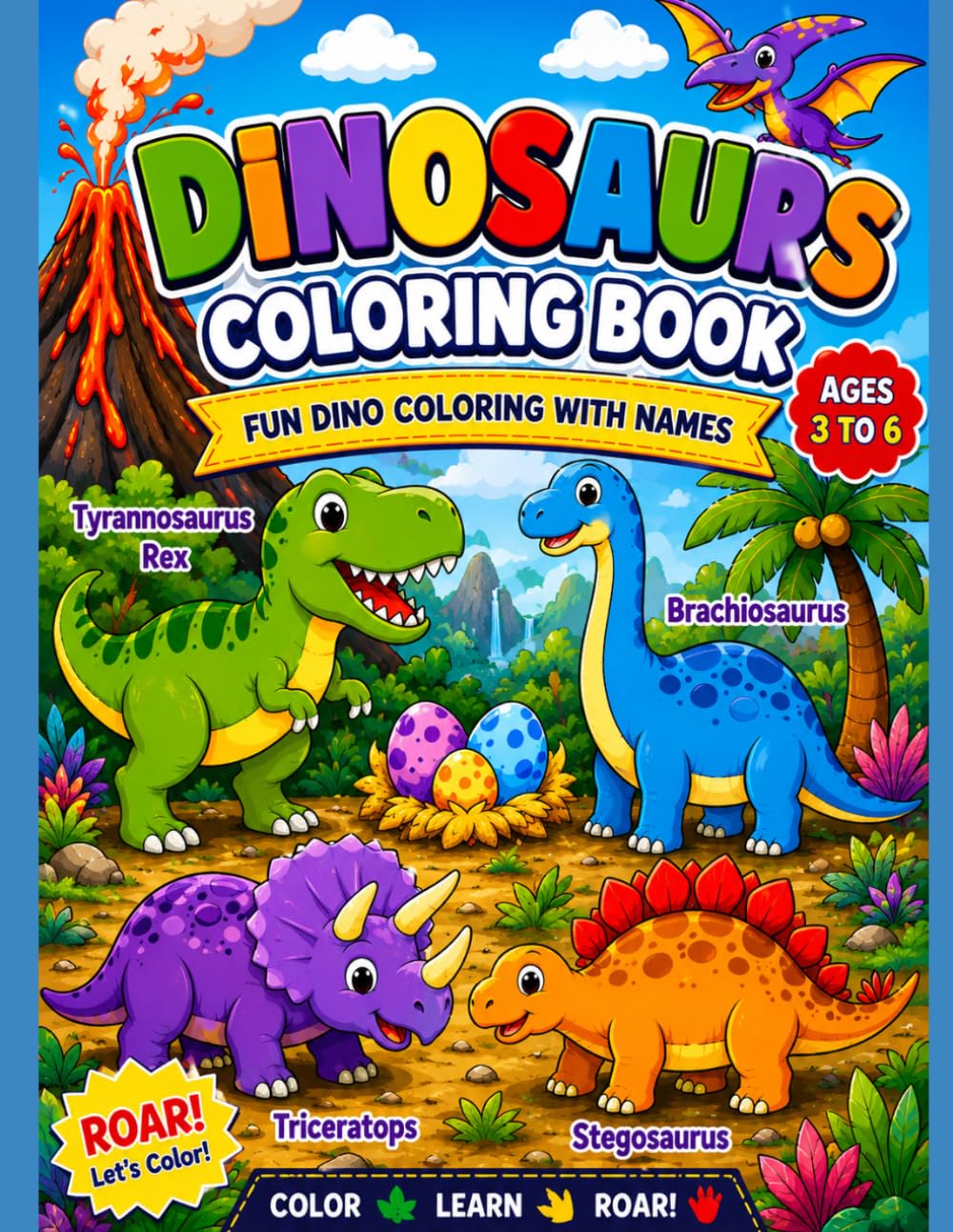 Dinosaurs Coloring Book for Kids Ages 3–6: Fun Dino Coloring with Names: Cute Dinosaur Coloring Pages for Preschoolers, Toddlers, and Kindergarten Kids