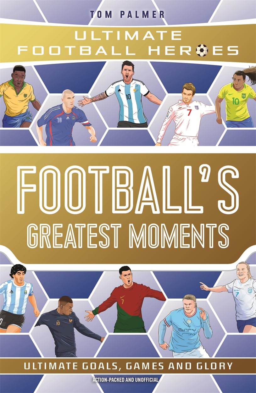 Football'S Greatest Moments (Ultimate Football Heroes - The: Volume 79