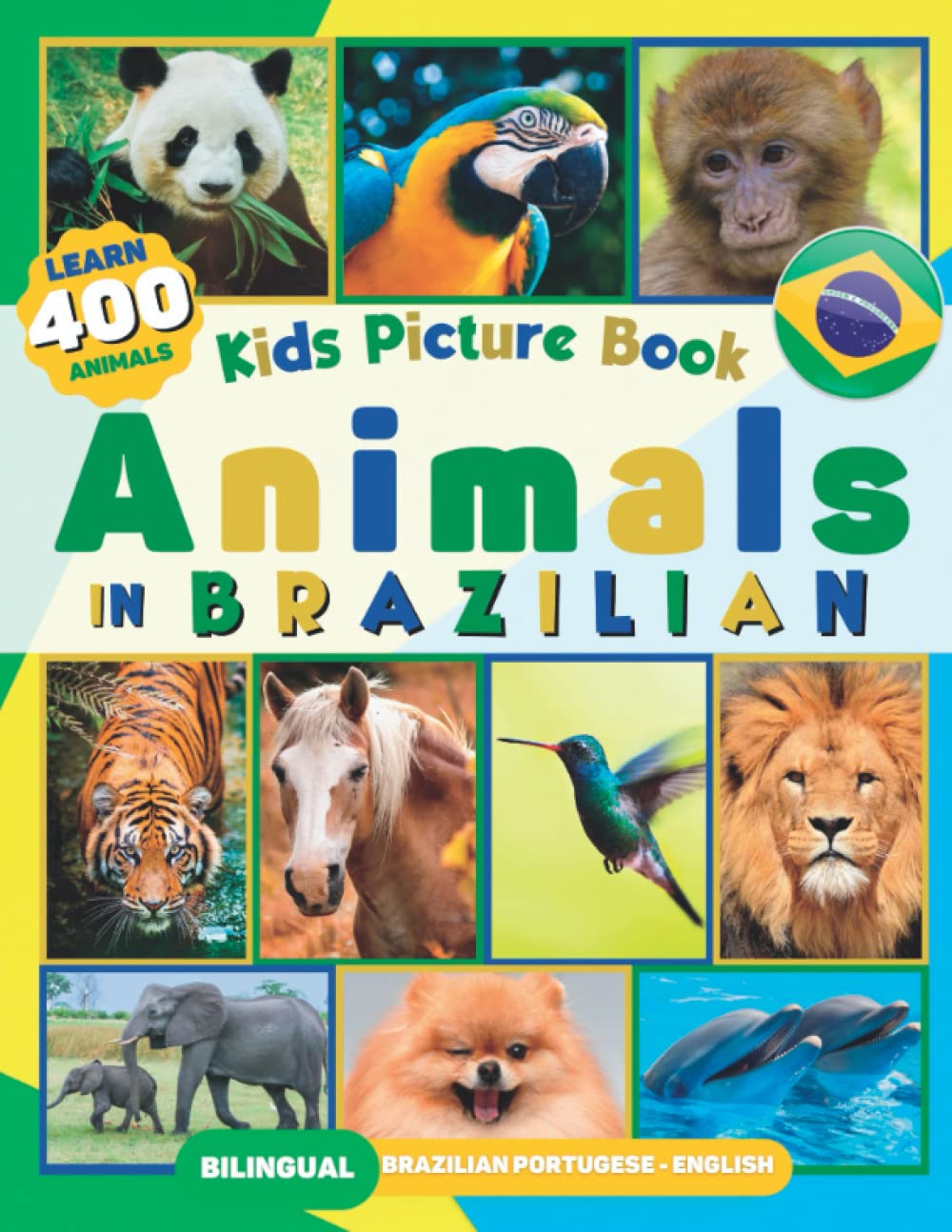 I Learn 400 Animals in Brazilian: My Super Brazilian Portuguese Book for Kids, Bilingual Brazilian Portuguese-English (with 50 Fun Facts)