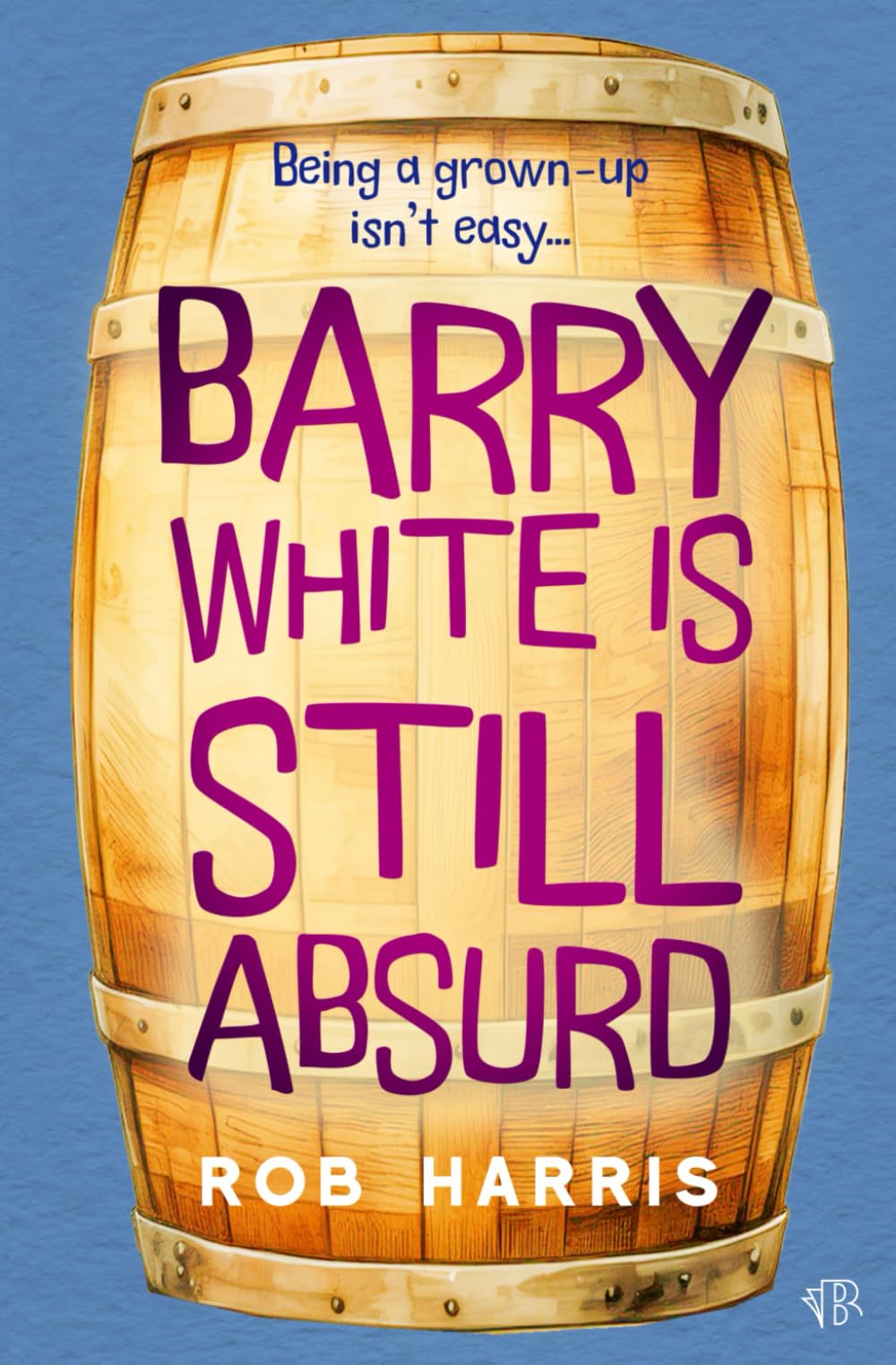 Barry White is Still Absurd (The Barry White Trilogy),Harris, Ro