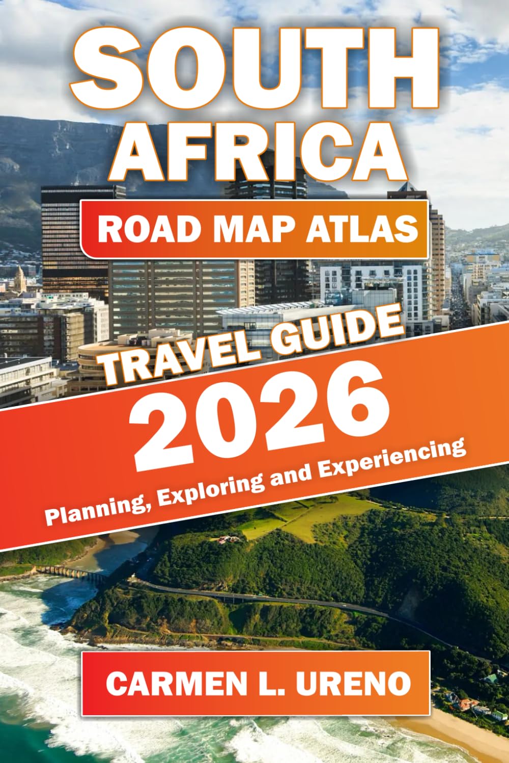 SOUTH AFRICA ROAD MAP ATLAS TRAVEL GUIDE 2026: Planning, Exploring and Experiencing