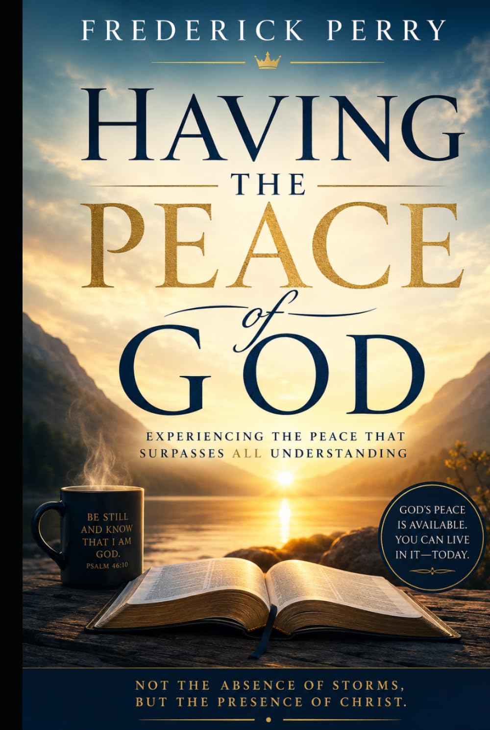 HAVING THE PEACE OF GOD: EXPERIENCING THE PEACE THAT SURPASSES ALL UNDERSTANDING