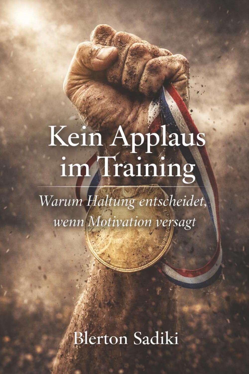 Kein Applaus im Training: Warum Haltung entscheidet, wenn Motivation versagt