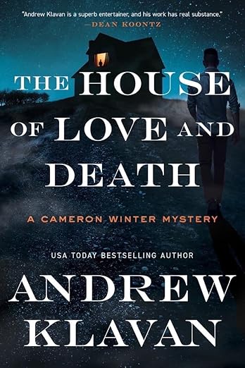 The House of Love and Death (Cameron Winter Mysteries) Hardcover – October 31, 2023 by Andrew Klavan (Author)