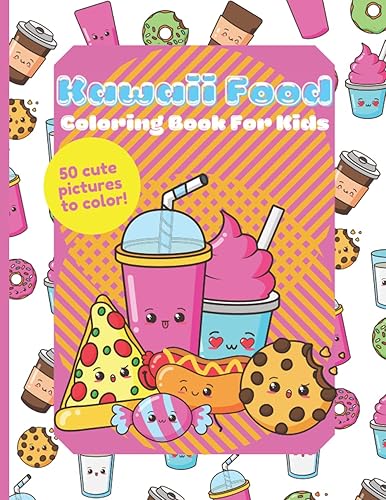 Kawaii Food Coloring Book for Kids 50 Fun, Easy and Cute Coloring Pages For All Ages 8.5" x 11" Kawaii Food And Drink Coloring Book, Simple Designs,