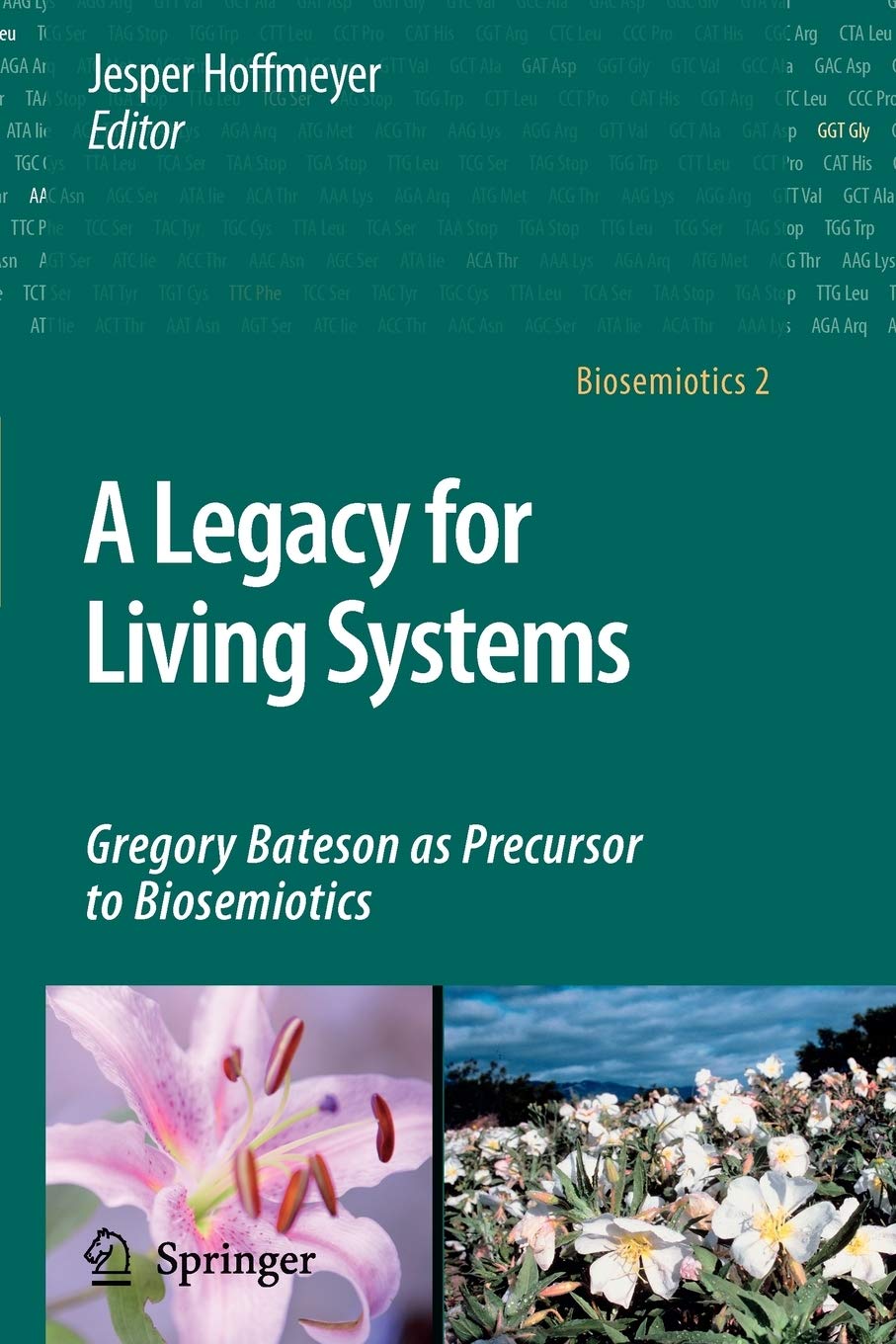 A Legacy for Living Systems: Gregory Bateson as Precursor to Biosemiotics: 2