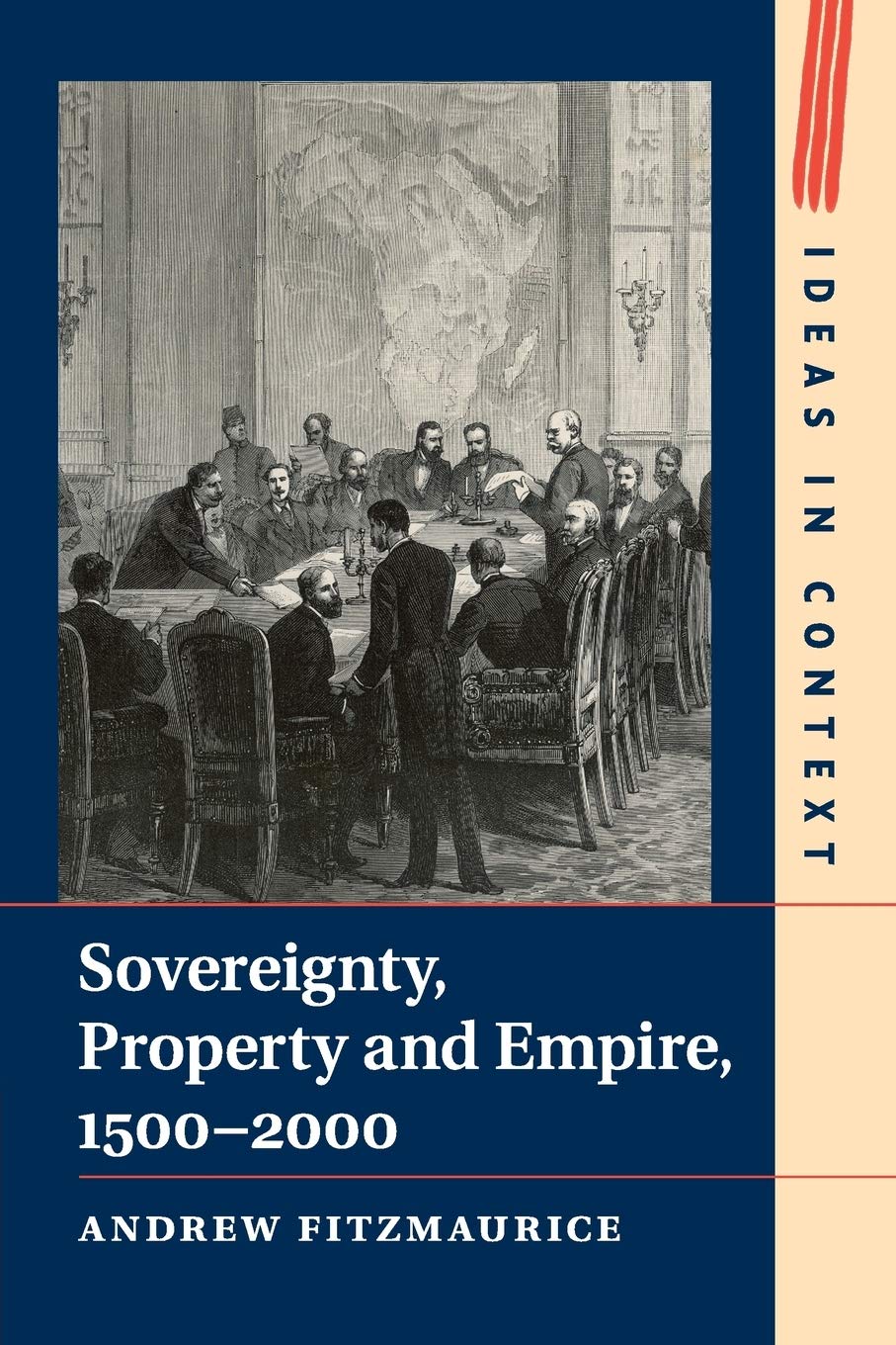 Sovereignty, Property and Empire, 1500–2000: 107 (Ideas in Context, Series Number 107)