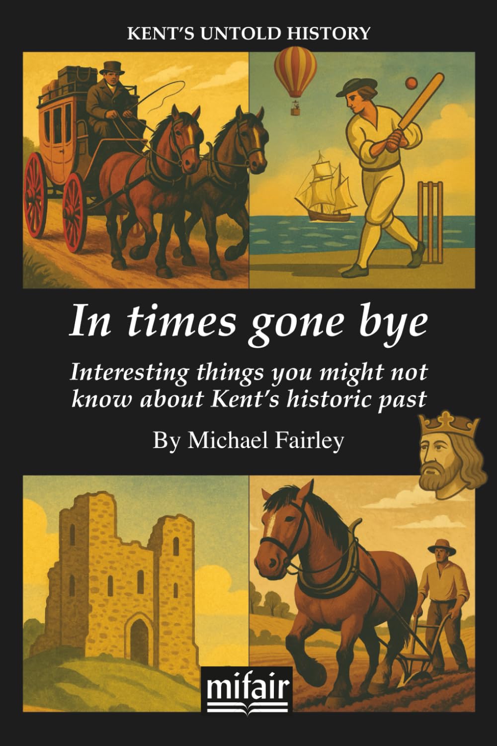 In times gone bye: Interesting things you might not know about Kent's historic past (Kent's Untold History Project)