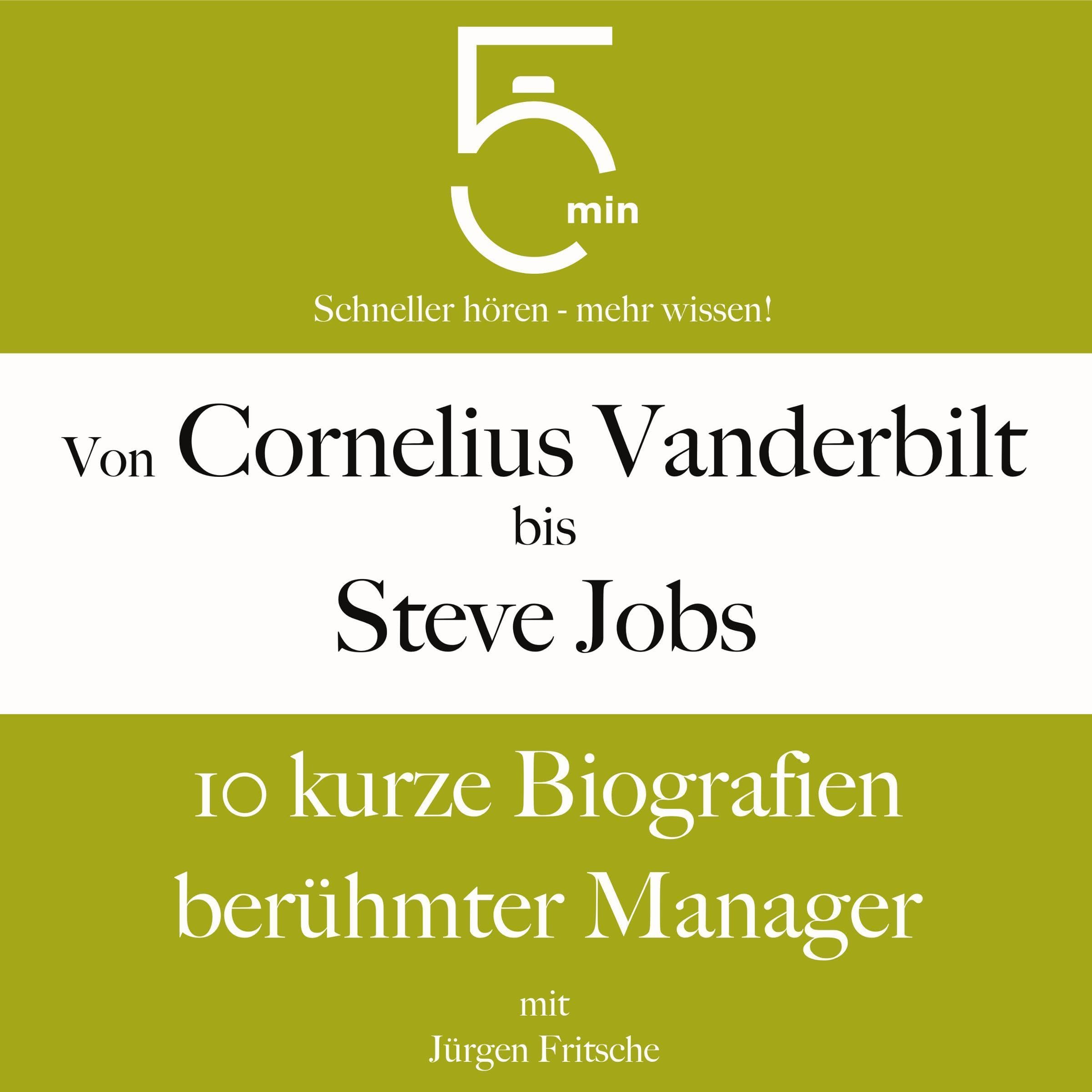 Cover art for Von Cornelius Vanderbilt bis Steve Jobs - 10 kurze Biografien berühmter Manager