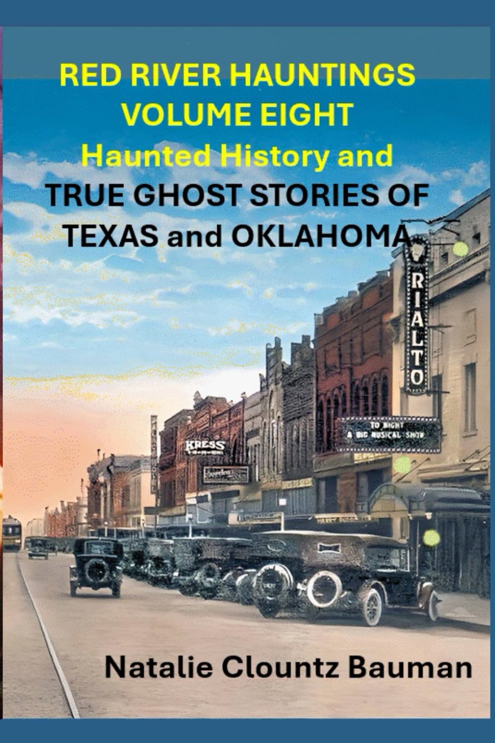 RED RIVER HAUNTINGS VOLUME EIGHT Haunted History and TRUE GHOST STORIES OF TEXAS and OKLAHOMA: and Other Strange and Scary Tales (Red River Hauntings - True Ghost Stories of Texas and Oklahoma)