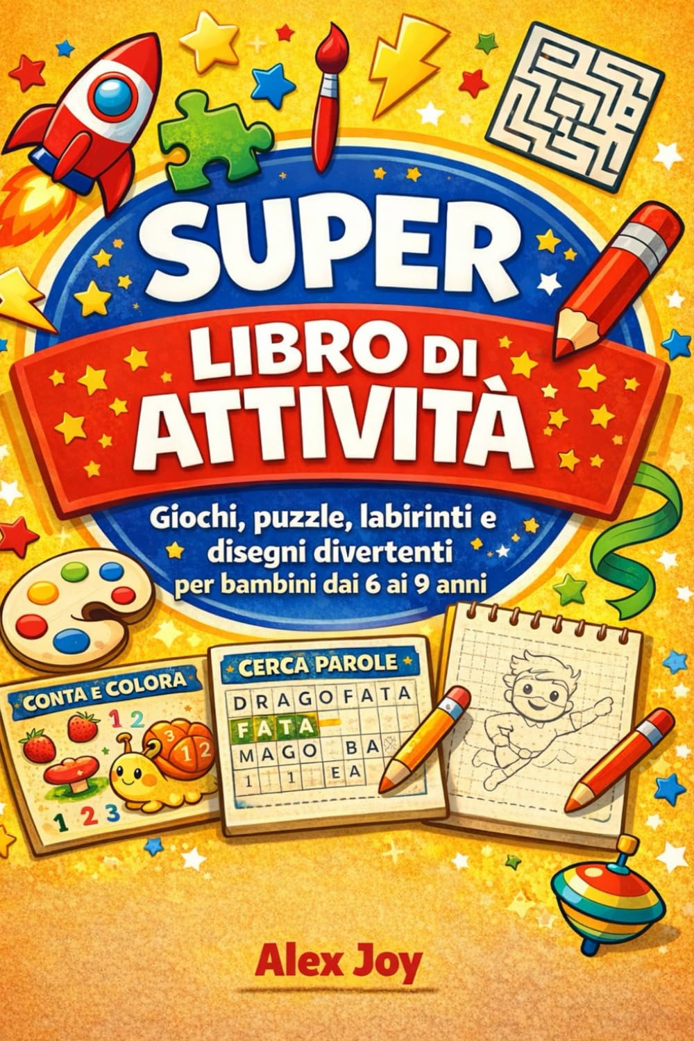 Super Libro di Attività: Giochi, puzzle, labirinti e disegni divertenti per bambini dai 6 ai 9 anni