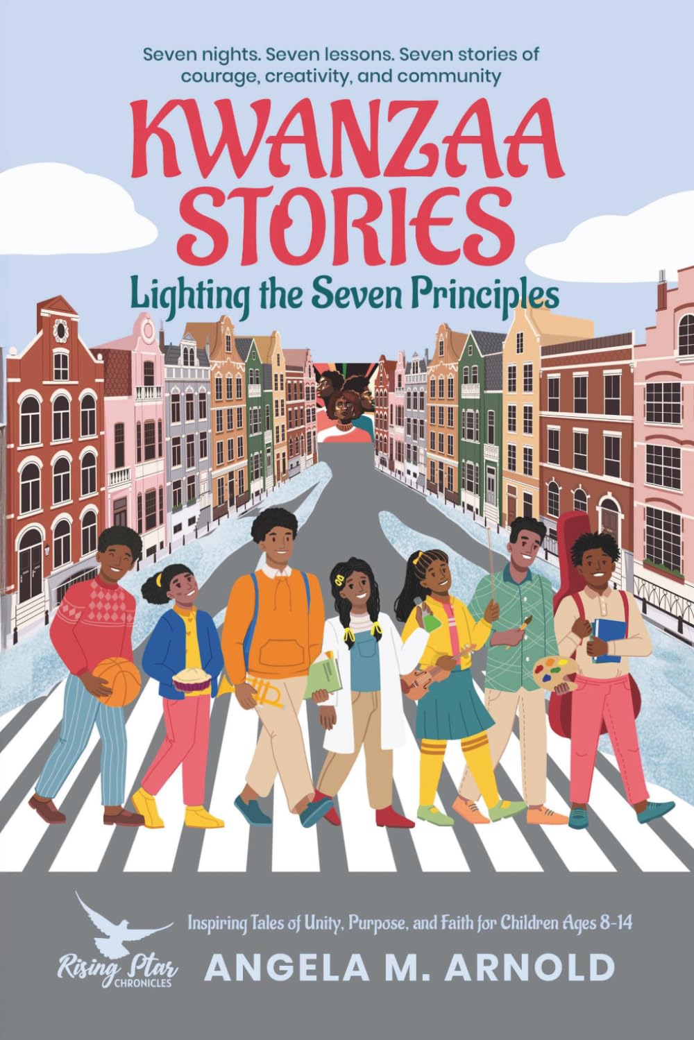 Kwanzaa Stories: Lighting the Seven Principles: Seven nights. Seven lessons. Seven stories of courage, creativity, and community.