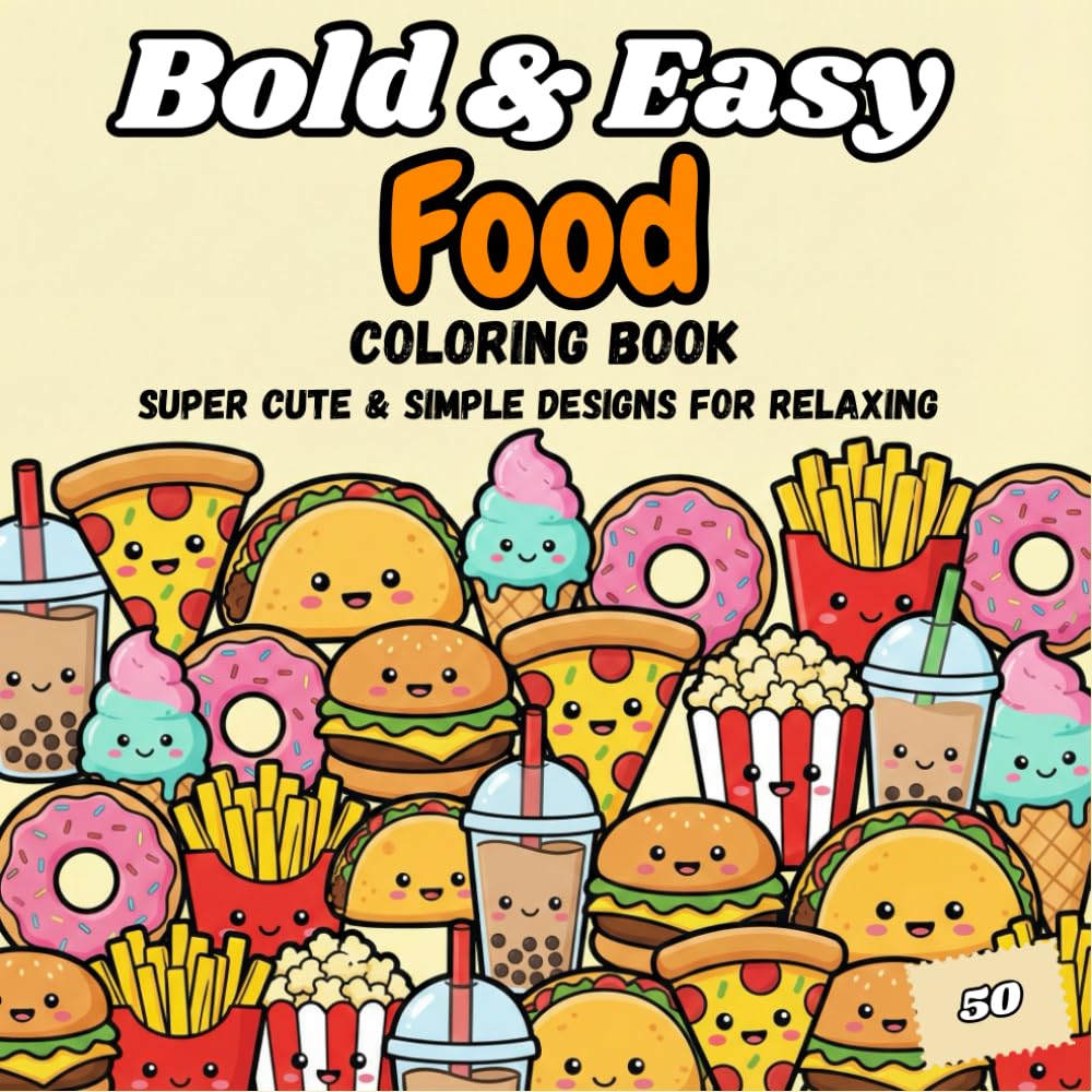 Bold and Easy Food Coloring Book: Big and Simple Designs of Yummy Food, Snacks and Sweet Treats for Kids, Teens and Adults | Relaxation and Stress Relief (Bold and Easy Coloring Collection)