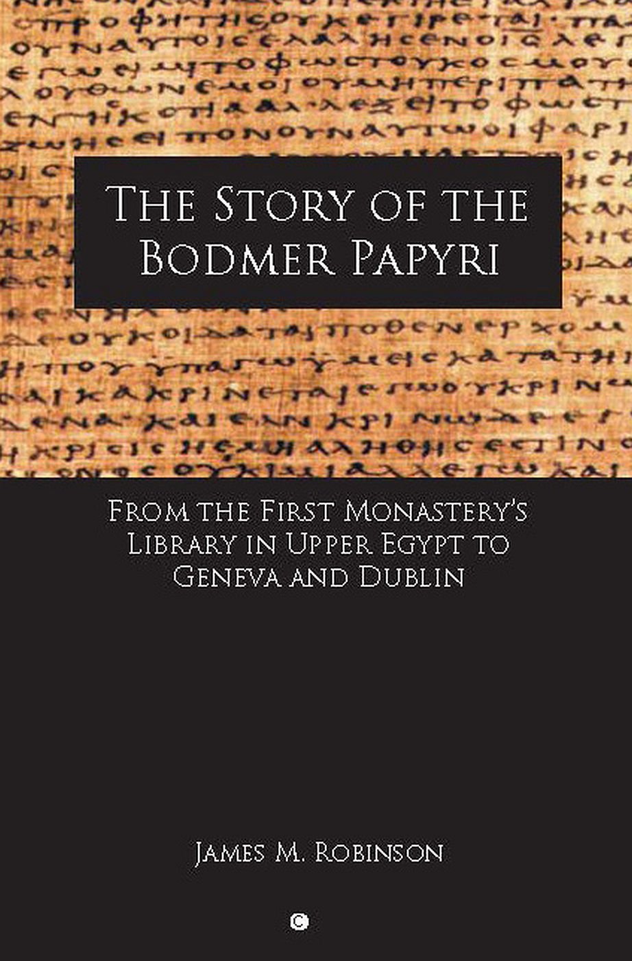 Buy The Story of the Bodmer Papyri: From the First Monastery's Library in Upper Egypt to Geneva and Dublin — BookShops.in