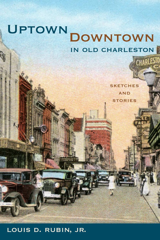 Uptown/downtown in Old Charleston: Sketches and Stories