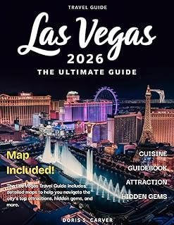LAS VEGAS: The Complete Guide to The Strip, Luxurious Resorts, Iconic Shows, Gourmet Dining, Nightlife, Thrilling Adventures,& Insider Tips for Unforgettable Experiences in the Entertainment Capital