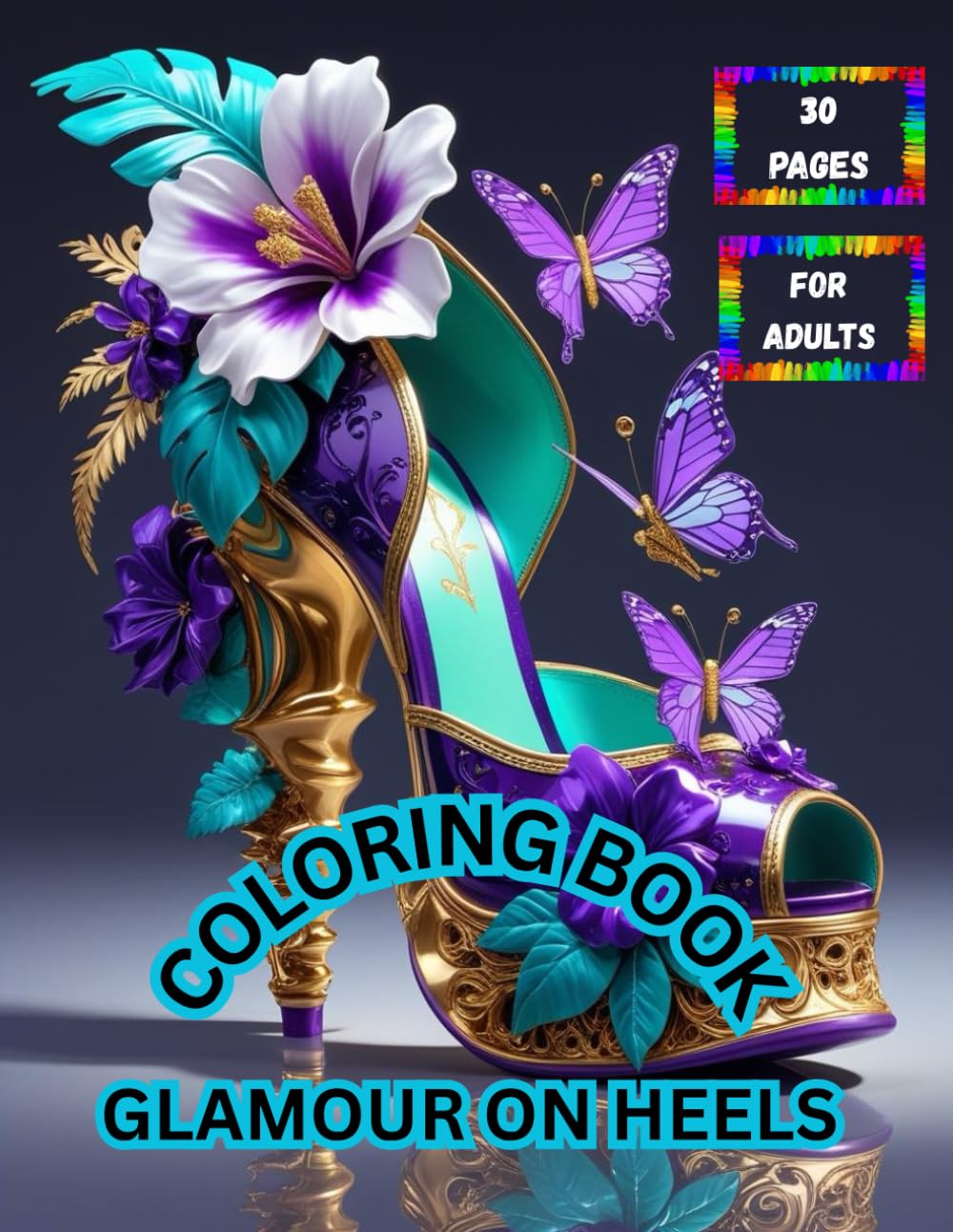 Glamour on heels a Relaxing;heels coloring book for adults,teens,men,women;30 pages of beautiful high heels;30 coloring pages to relieve stress: Book for Adults,Teens,Men,Women
