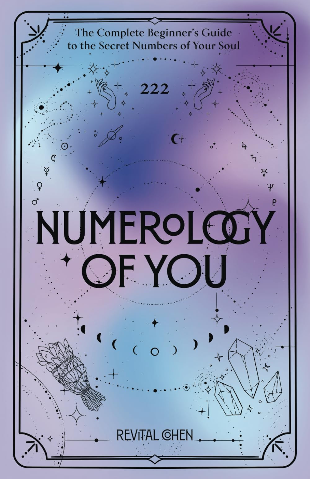 Numerology of You: The Complete Beginner’s Guide to the Secret Numbers of Your Soul