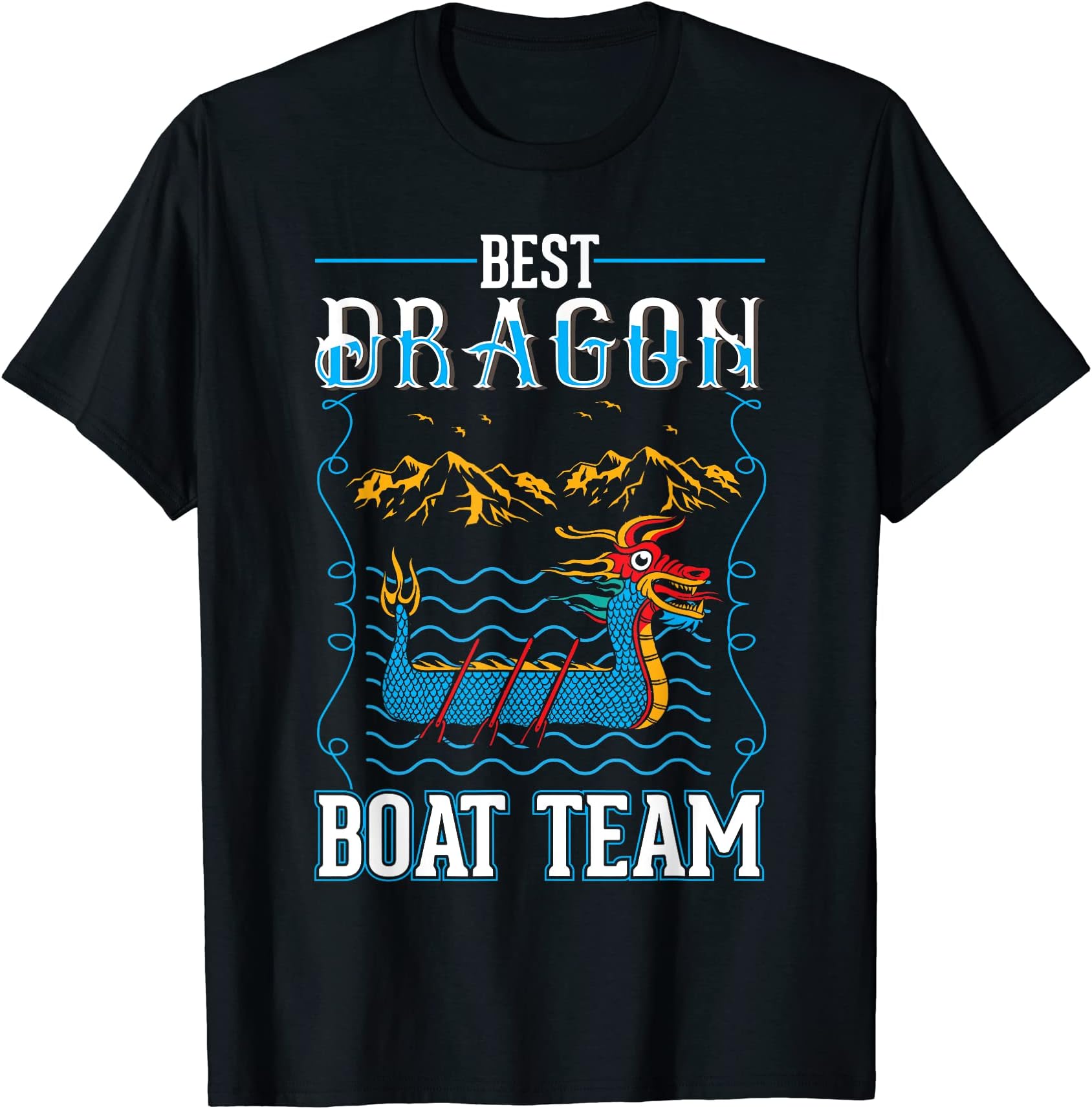 Dragon Boat Racing ClothingBest Dragon Boat Team Dragon Boat T-Shirt