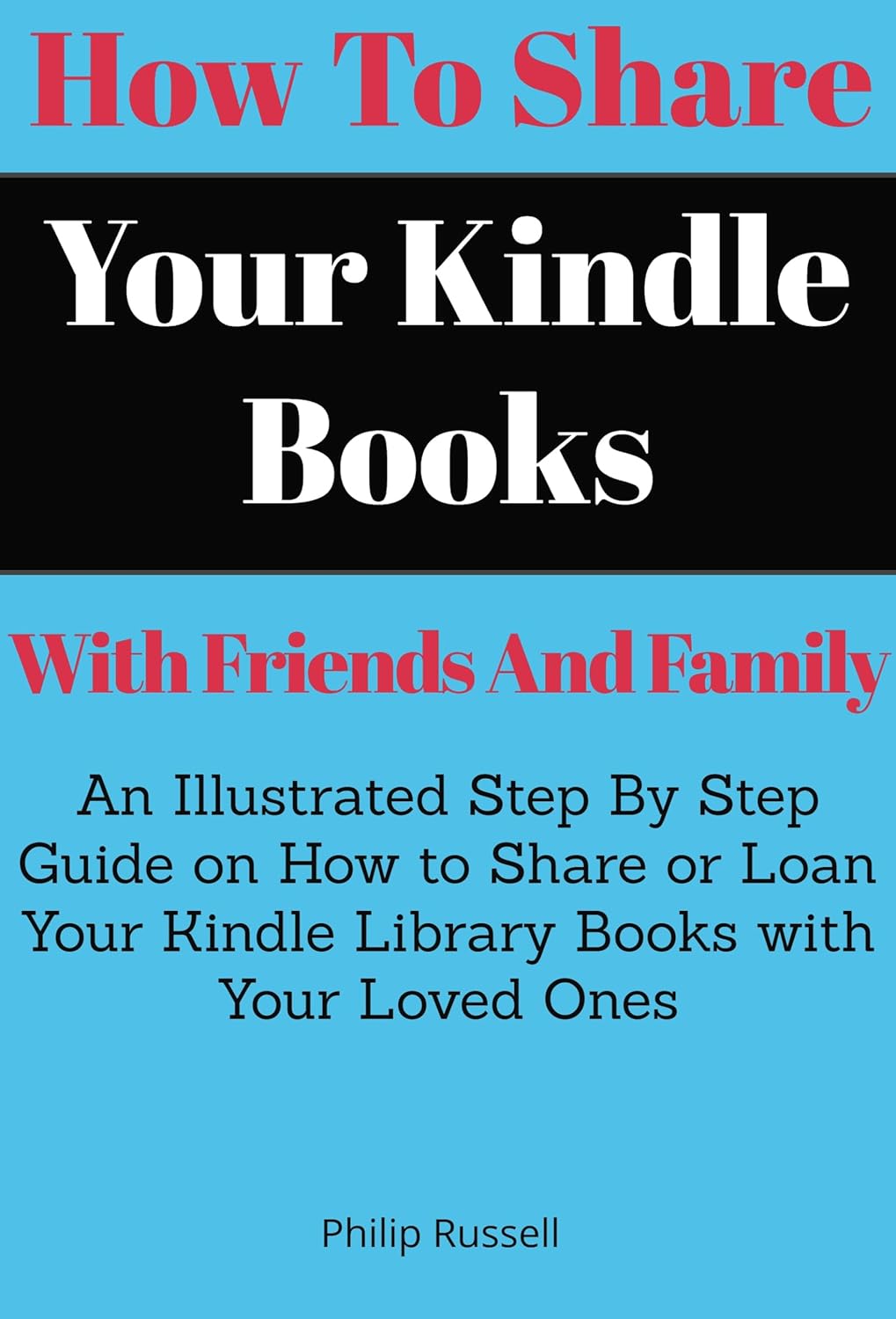 How To Share Your Kindle Books With Friends And Family An