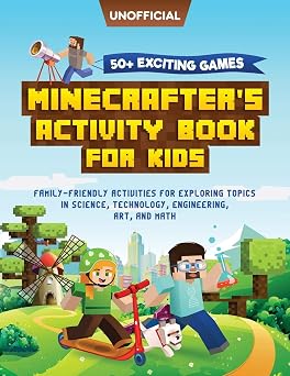 Minecraft Activity Book 50+ Exciting Games Minecrafters Activity Book for Kids Family-Friendly Activities for Exploring Topics in Science, ... Art, and Math Unofficial Minecraft Book