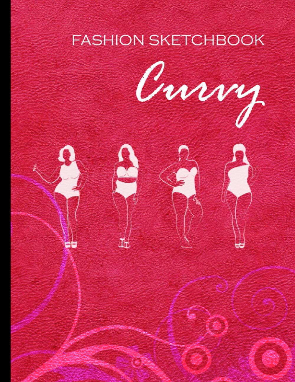 Fashion Sketchbook (Curvy): Fashion Sketchpad With Plus Size Figure Templates For Drawing And Designing Clothes