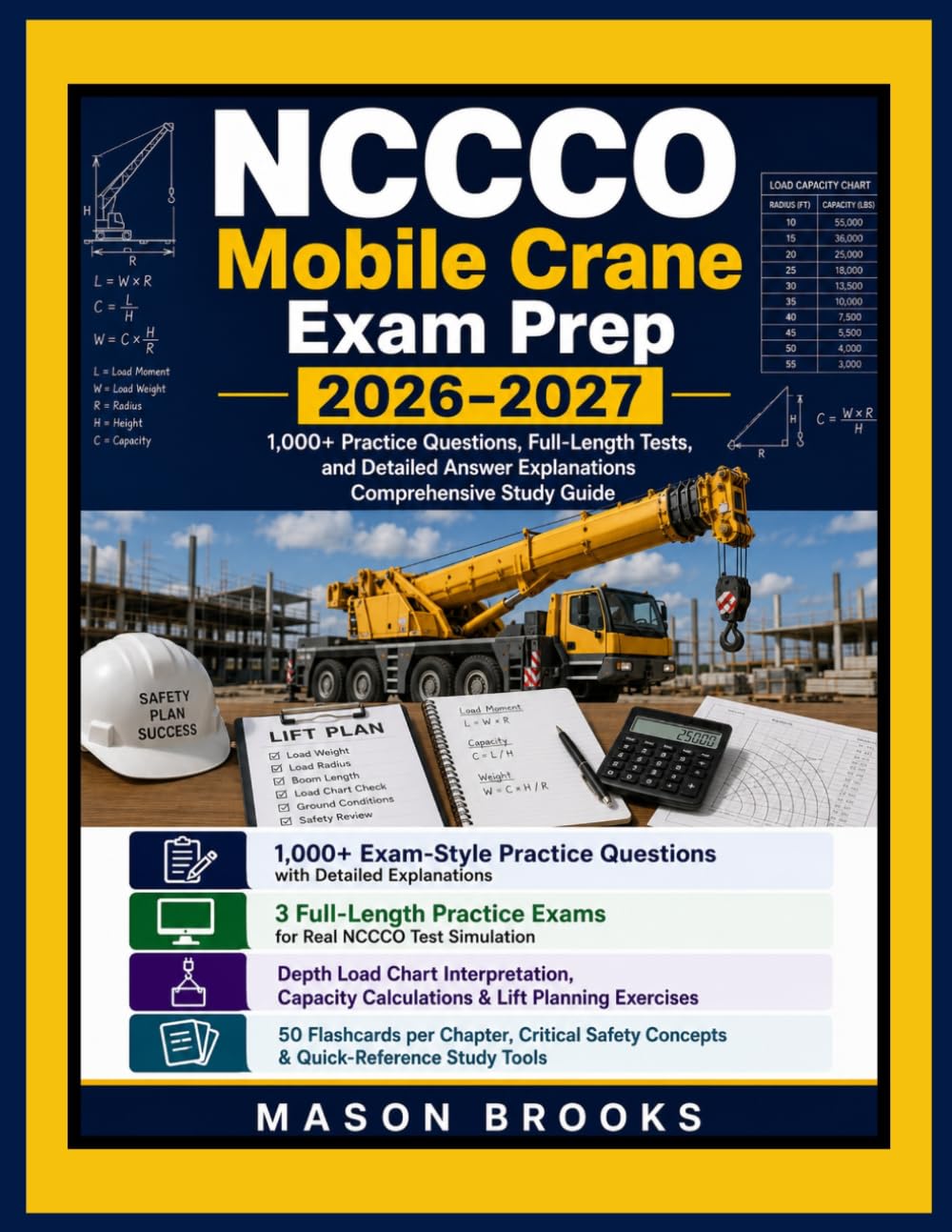 NCCCO Mobile Crane Exam Prep 2026–2027: 1,000+ Practice Questions, Full-Length Tests, and Detailed Answer Explanations Comprehensive Study Guide