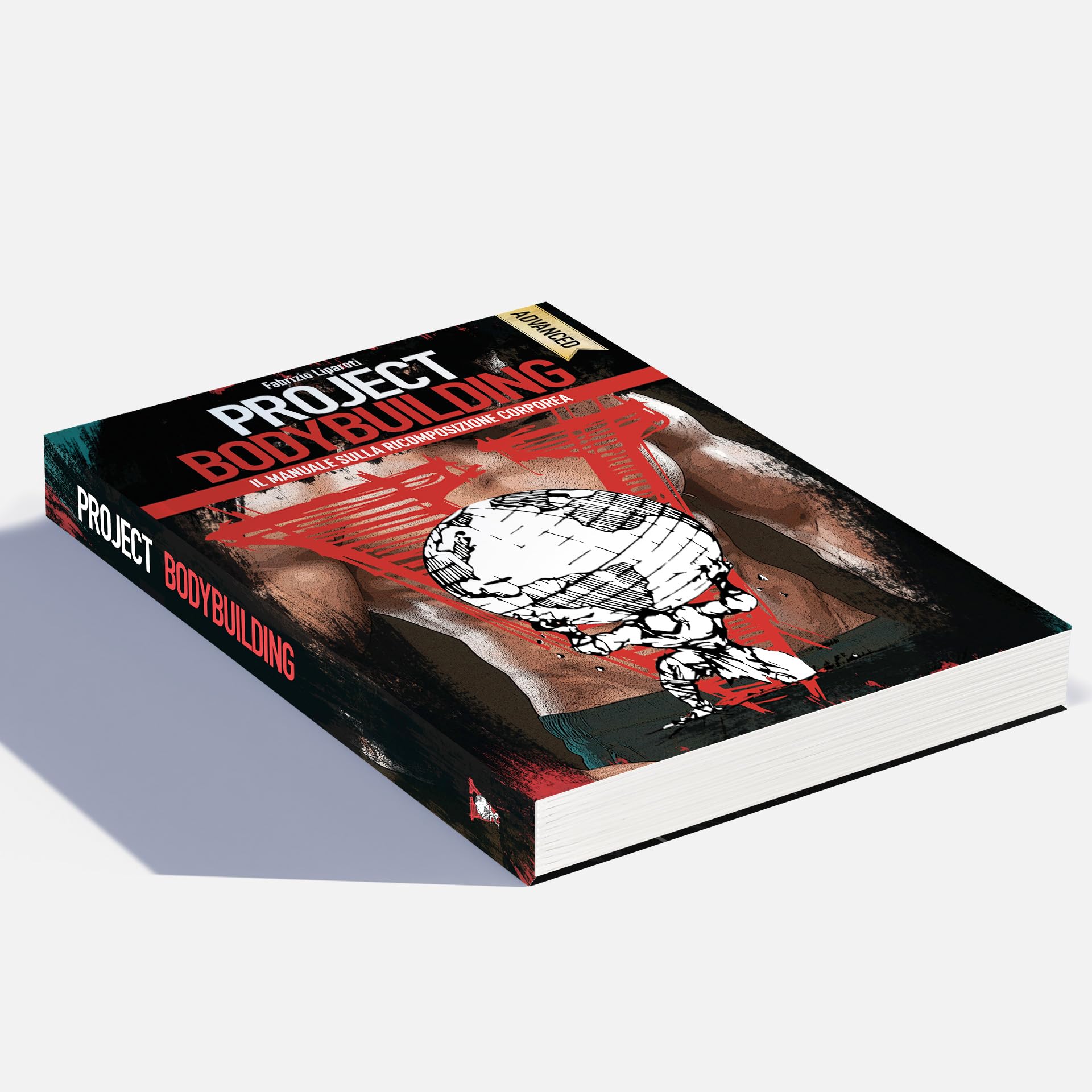 Project bodybuilding. Il libro sulla ricomposizione corporea