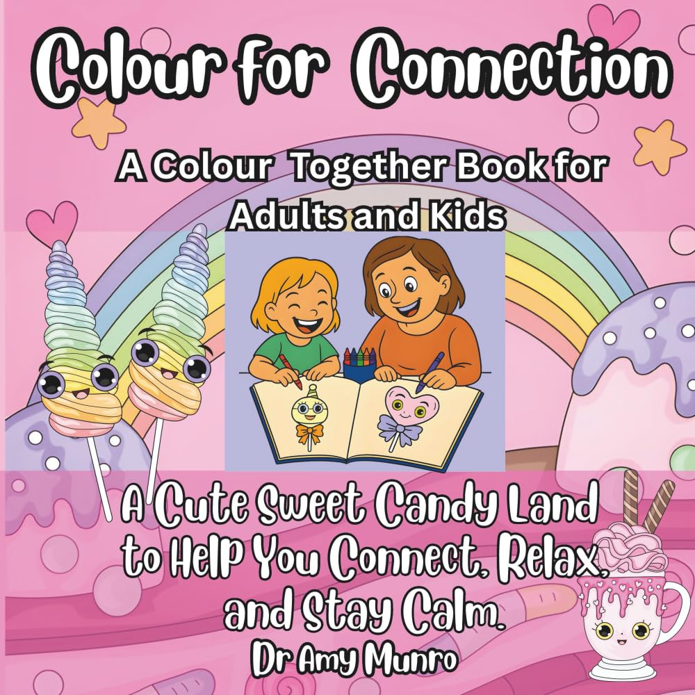 Colour for Connection: A Colour Together Book for Adult and Kids: A Cute Sweet Candy Land to Help You Connect, Relax, and Stay Calm.
