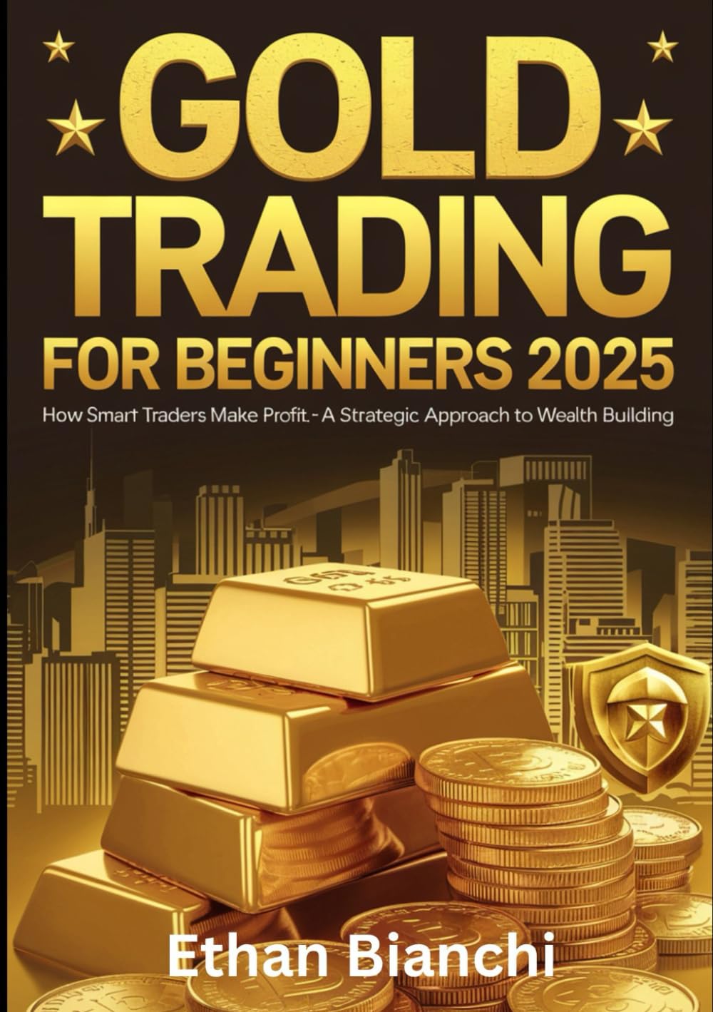 Gold Trading for Beginners 2025: How Smart Traders Make Profit - A Strategic Approach to Wealth Building.