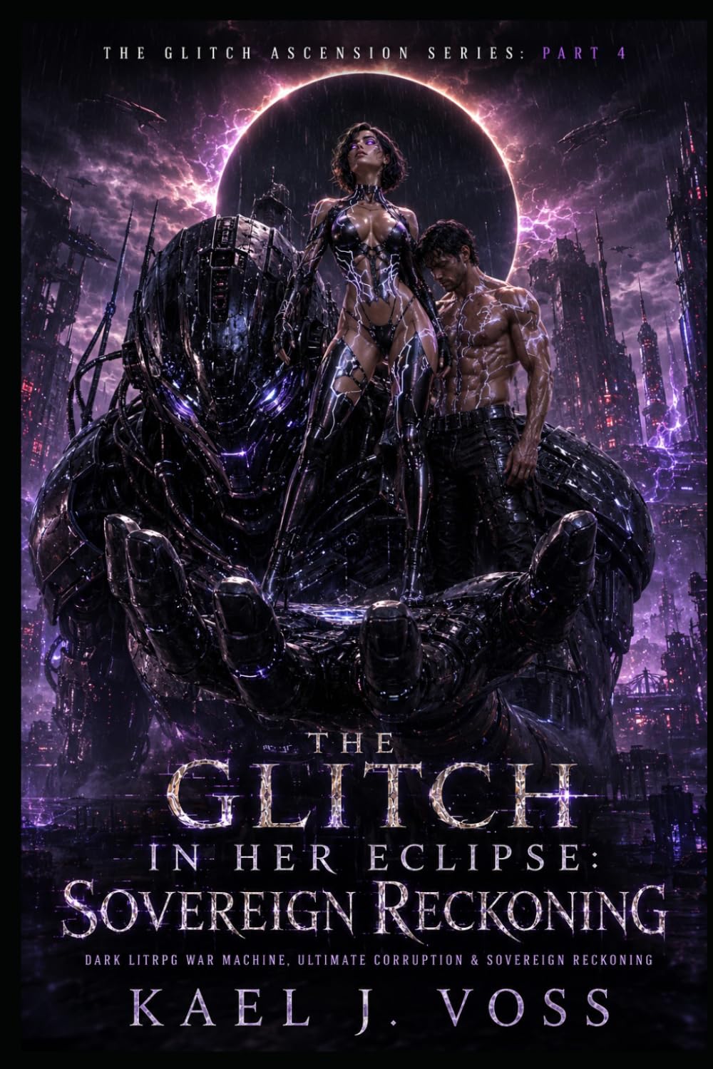 The Glitch in Her Eclipse: Sovereign Reckoning | The Glitch Ascension Series: [PART 4]: Dark LitRPG War Machine, Ultimate Corruption & Sovereign Reckoning