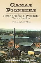 Camas Pioneers: Historic Profiles of Prominent Camas Families
