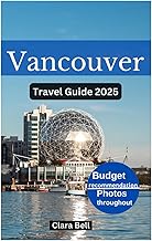 VANCOUVER TRAVEL GUIDE 2025: Discover the City's Top Landmarks and Hidden Gems
