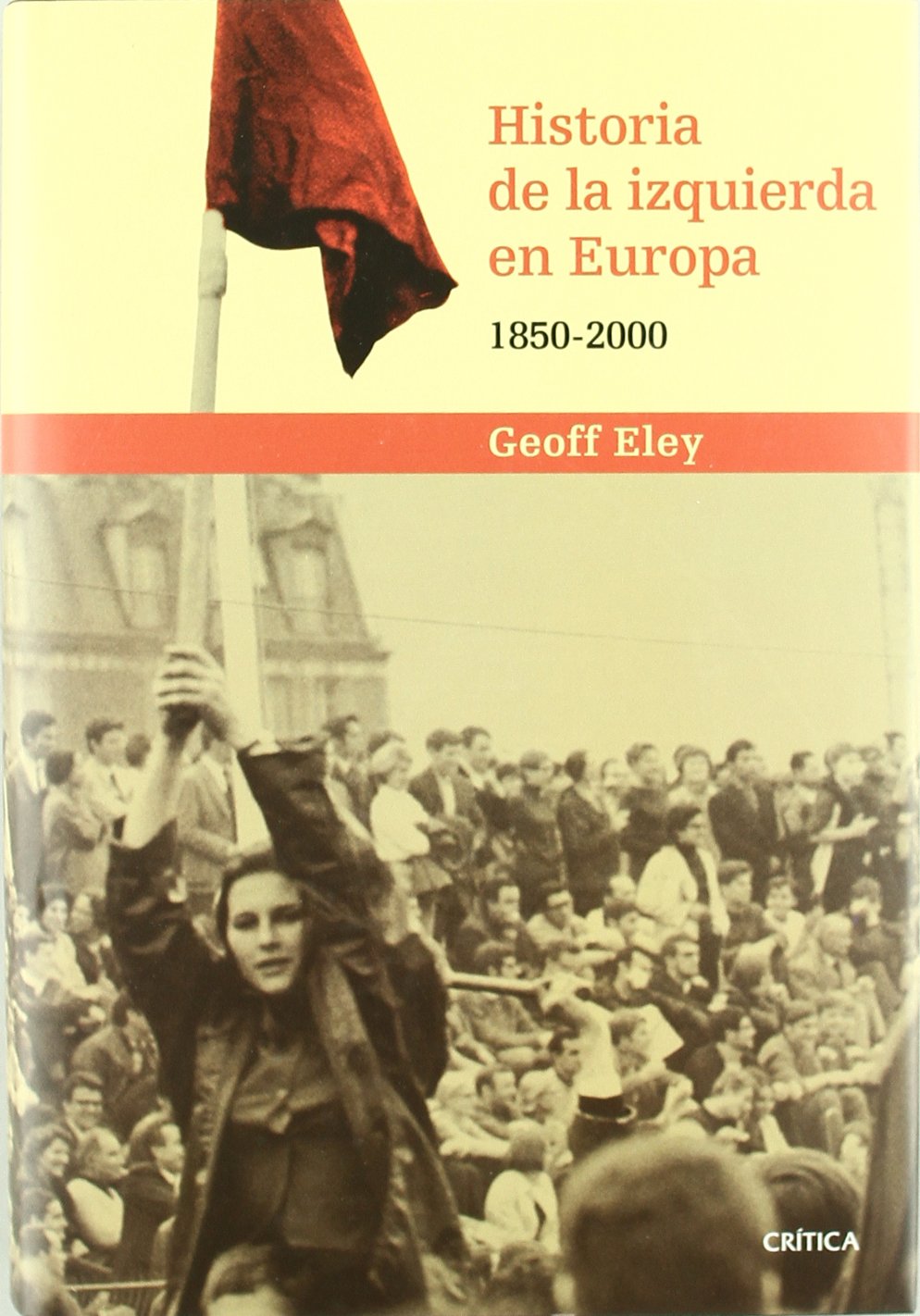 Historia de la izquierda en Europa, 1850-2000: 1 (SERIE MAYOR II)