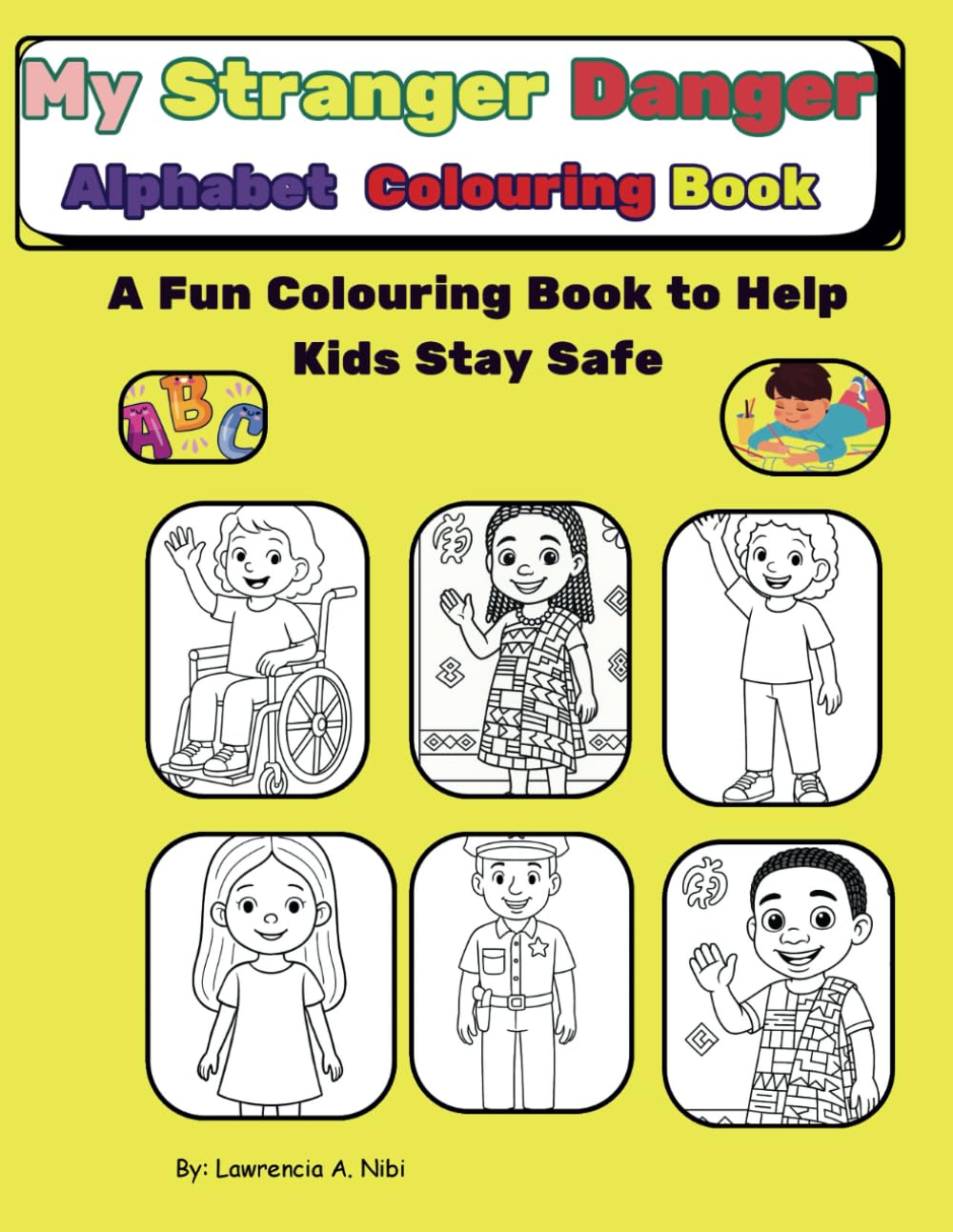 My Stranger Danger Alphabet: A Fun Colouring Book to Help Kids Stay Safe