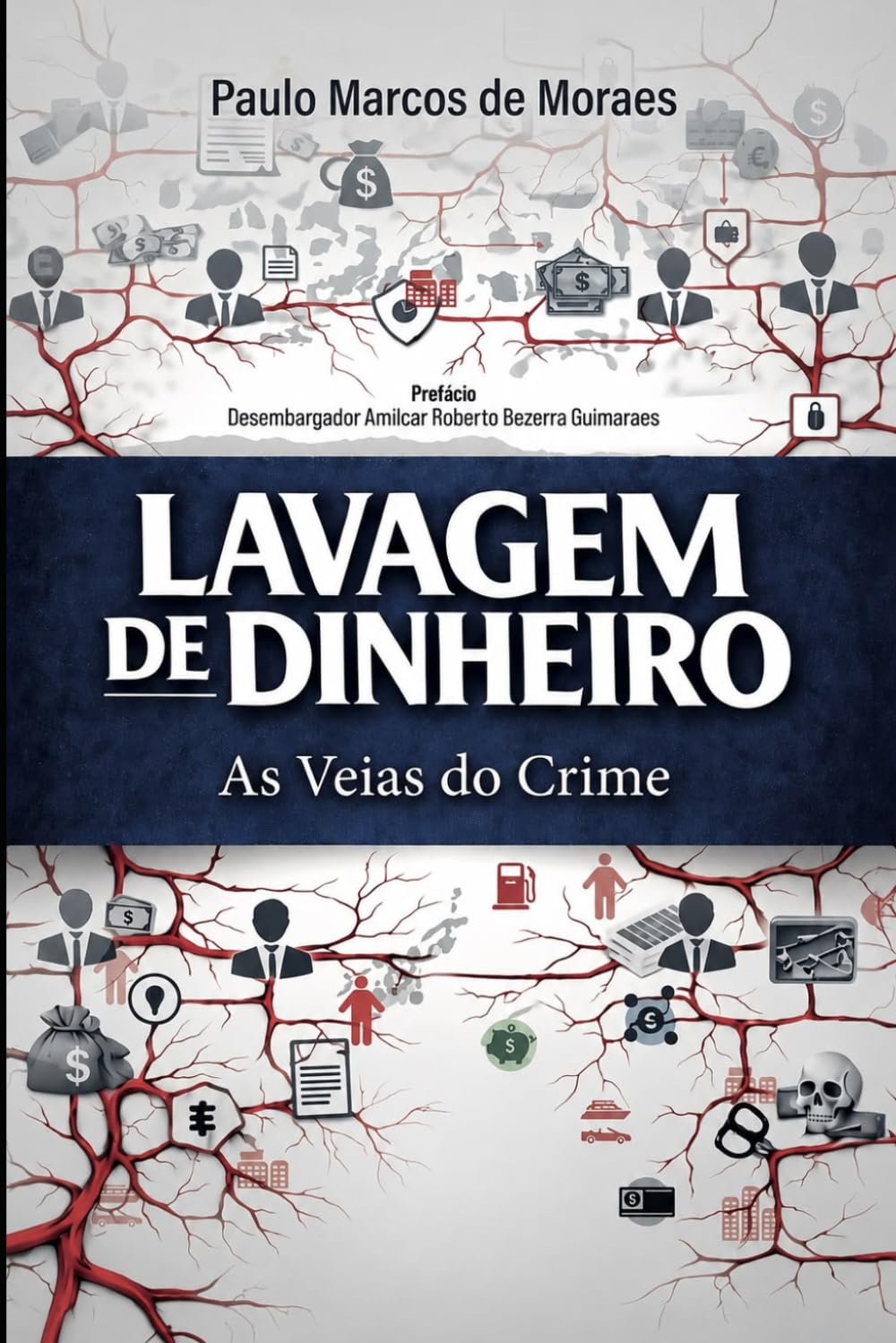 VEIA DO CRIME - LAVAGEM DE DINHEIRO: evolução histórica, dogmática penal, jurisprudência e análise de dezenas de casos reais