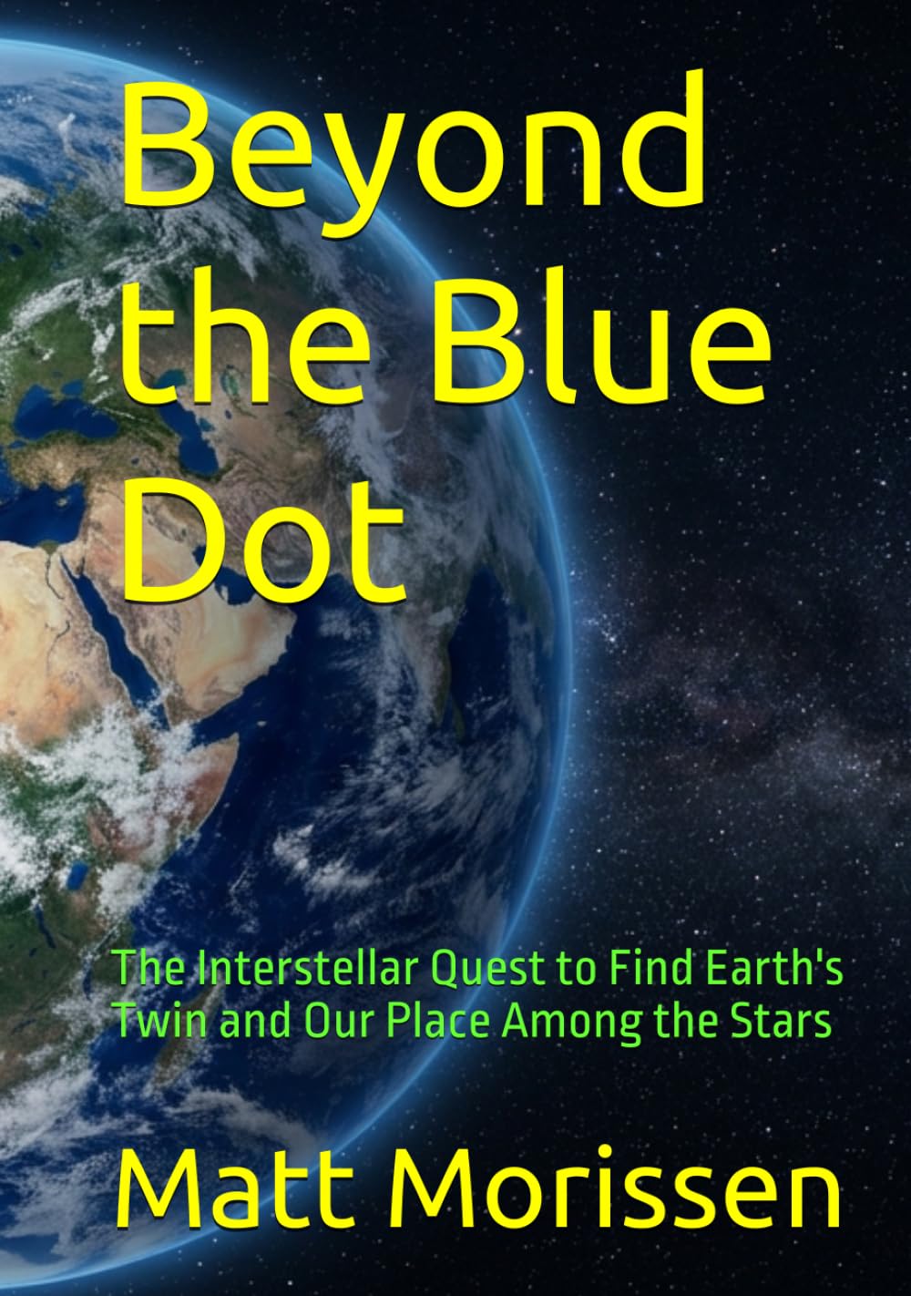 Beyond the Blue Dot: The Interstellar Quest to Find Earth's Twin and Our Place Among the Stars
