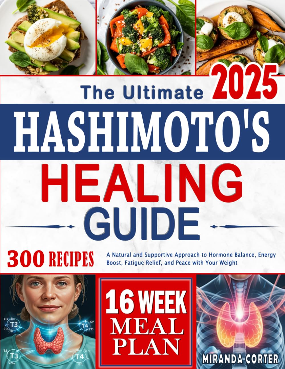 The Ultimate Hashimoto's Healing Guide: A Natural and Supportive Approach to Balancing Hormones, Boosting Energy, Easing Fatigue, and Finding Peace with Your Weight