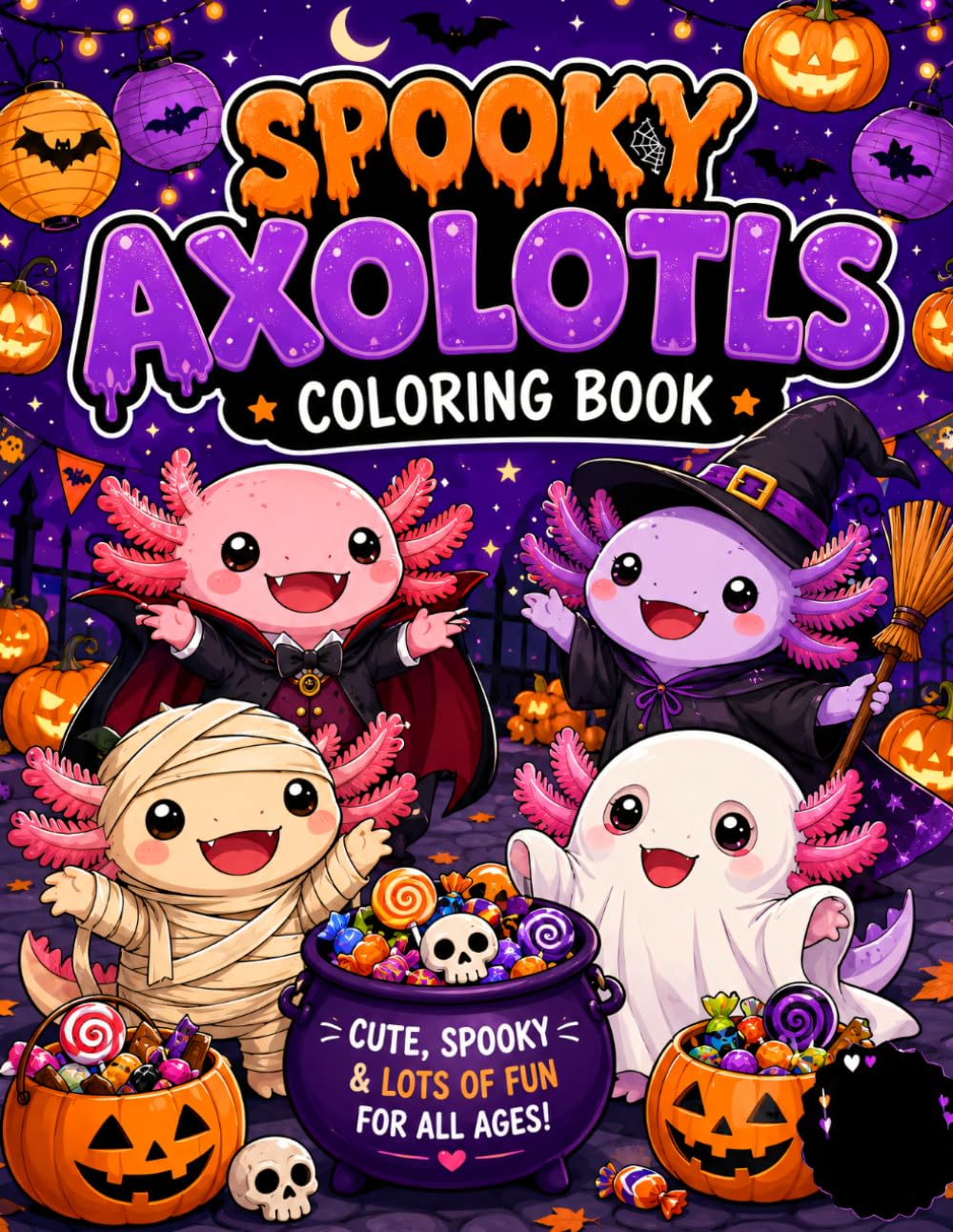 Spooky Axolotls Coloring Book: Cute and Adorable Halloween Axolotls to Color | Fun Spooky Creatures, Pumpkins, Ghosts, Bats and Cozy Autumn Scenes for Kids, Teens and Adults