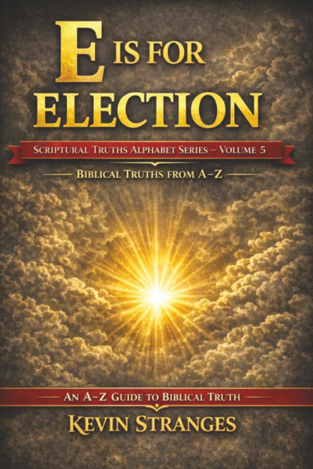 E is for Election: Scriptural Truths Alphabetically