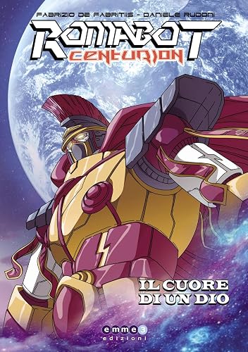 Romabot centurion. Il cuore di un dio