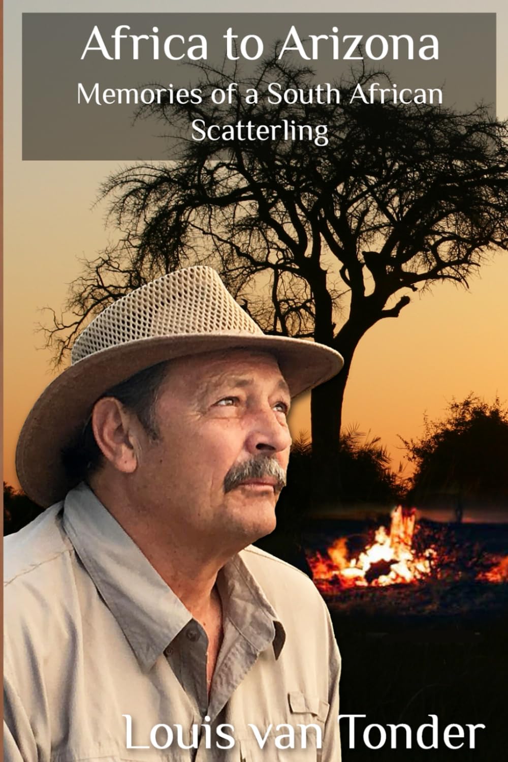Africa To Arizona - Memories of a South African Scatterling