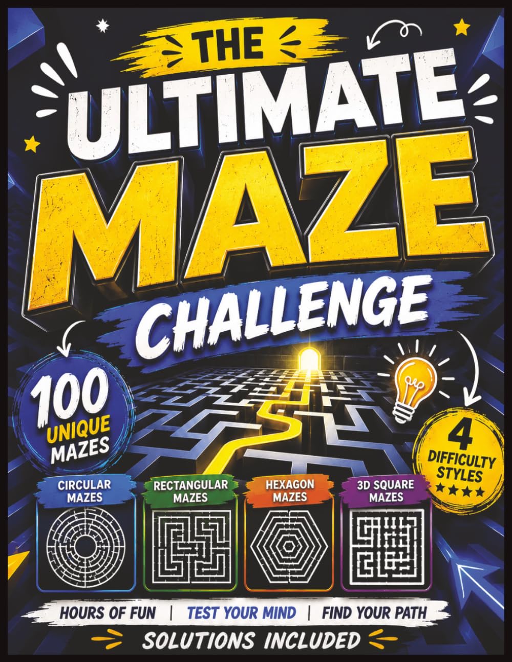 Maze Challenge: The Ultimate Maze Challenge Featuring 100 Unique Mazes | Circular, Rectangular, Hexagon & 3D Square Mazes | Solutions Included