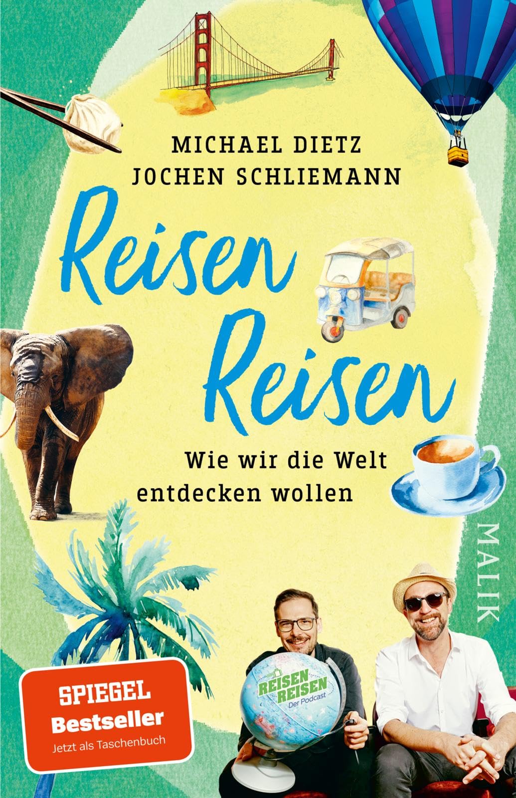 Malik Taschenbuch Reisen Reisen: Wie Wir Die Welt Entdecken Wollen | Das Buch Zum Erfolgreichsten Deutschsprachigen Reise-Podcast »Reisen Reisen«