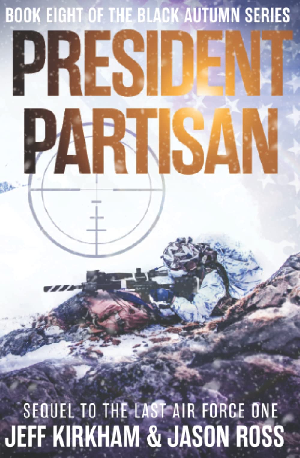 President Partisan: Sequel to the Last Air Force One, A Black Autumn Saga (The Black Autumn Series)