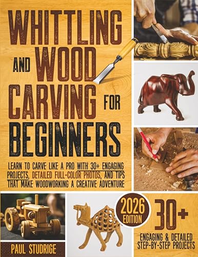 Whittling and Wood Carving for Beginners: Learn to Carve Like