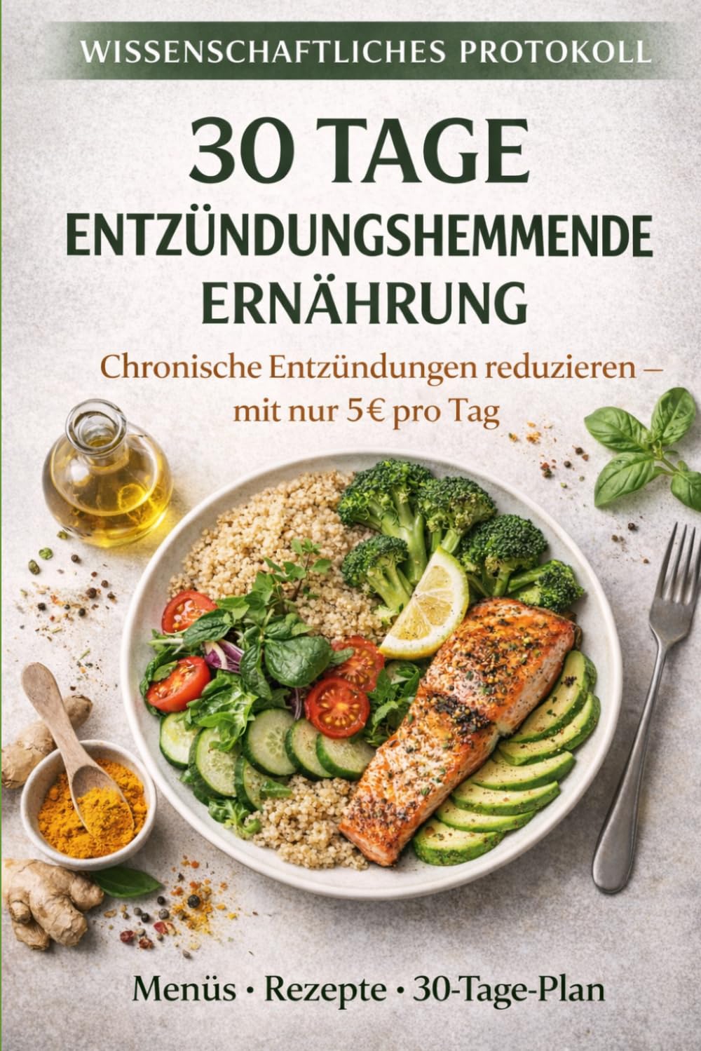 30 Tage Entzündungshemmende Ernährung: Chronische Entzündung reduzieren für 5 € pro Tag