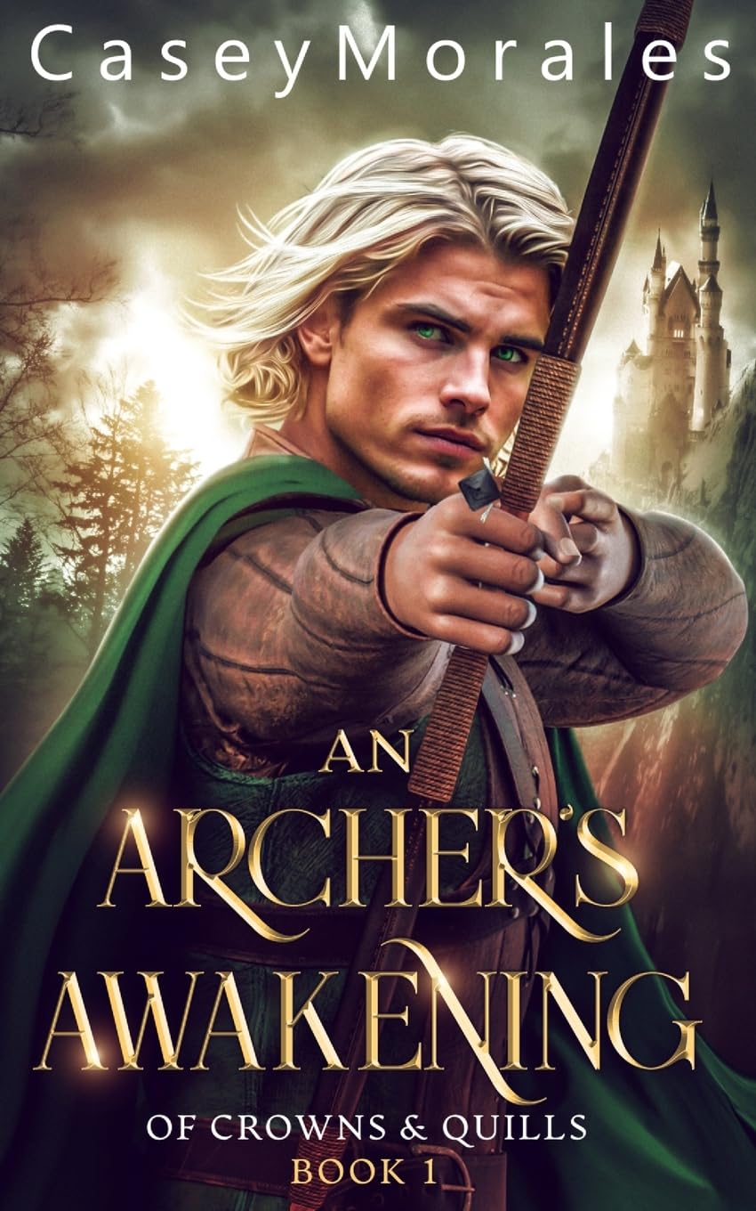An Archer's Awakening: An exciting romantic mm fantasy adventure: 1 (Of Crowns & Quills)