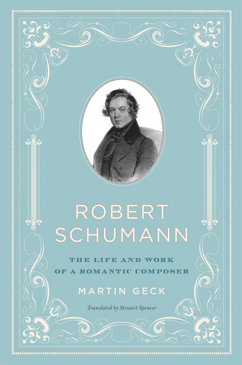 Robert Schumann – The Life and Work of a Romantic Composer